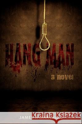 Hang Man James A. Marshall 9780595526260 IUNIVERSE.COM - książka