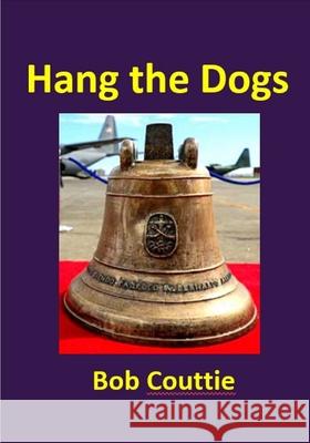 Hang the Dogs Couttie Bob Couttie 9798799187637 Independently published - książka
