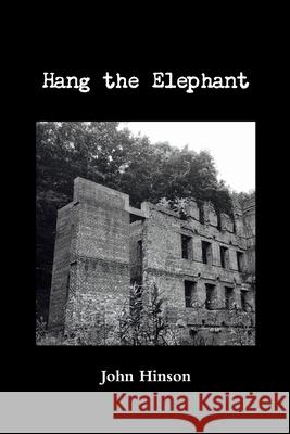 Hang the Elephant John Hinson 9781329479845 Lulu.com - książka