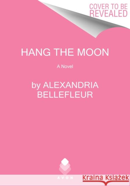 Hang the Moon: A Novel Alexandria Bellefleur 9780063000841 HarperCollins Publishers Inc - książka