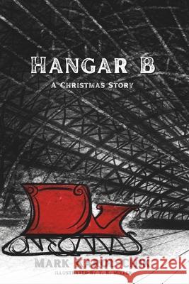 Hangar B: A Christmas Story T K Miller, Mark Karol-Chik 9798344494647 Independently Published - książka