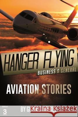 Hangar Flying - Civil and General Aviation Gerald Naekel 9781493682935 Createspace - książka