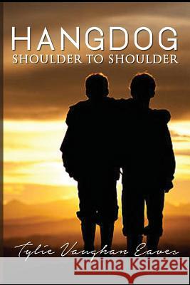 Hangdog: Shoulder to Shoulder Tylie Vaughan Eaves 9780692149300 Vertu Publishing - książka