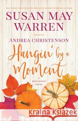 Hangin' by a Moment: A Deep Haven Novel Warren, Susan May 9781953783103 Sunrise Publishing - książka