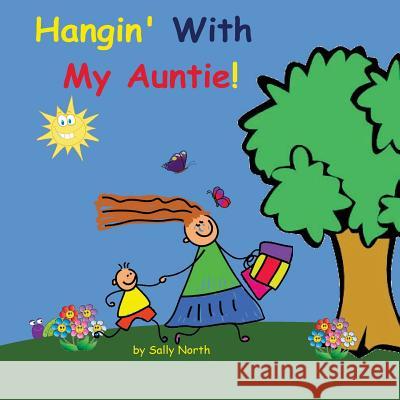 Hangin With My Auntie! (boy version) North, Sally Helmick 9781542461658 Createspace Independent Publishing Platform - książka