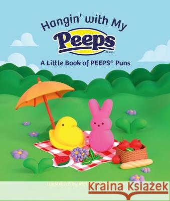 Hangin' with My Peeps(r): A Little Book of Peeps Puns Running Press                            Melissa Matheison 9780762488391 Running Press Adult - książka