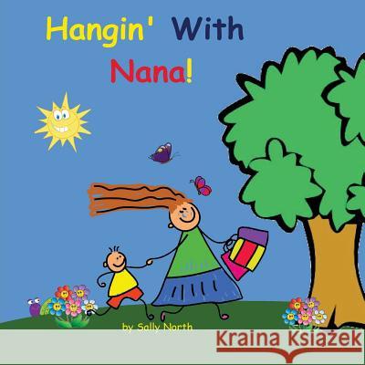 Hangin' With Nana! (boy version) North, Sally Helmick 9781542461405 Createspace Independent Publishing Platform - książka