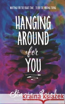 Hanging Around for You Stacia Leigh 9781732143524 Espial Design - książka