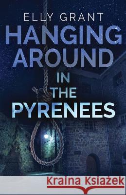 Hanging Around In The Pyrenees Elly Grant 9784824104304 Next Chapter - książka