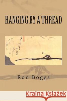 Hanging by a Thread Ron Boggs 9781467955171 Createspace - książka