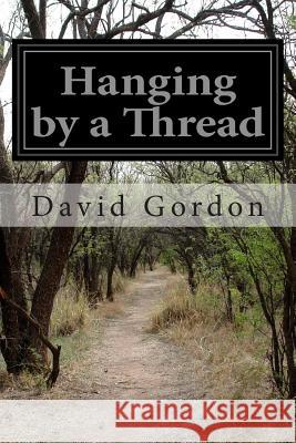 Hanging by a Thread David Gordon 9781515036685 Createspace - książka