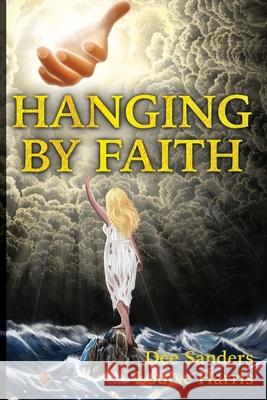 Hanging by Faith Dee Sanders Louise Harris 9781087992303 Last Research and Editing - książka