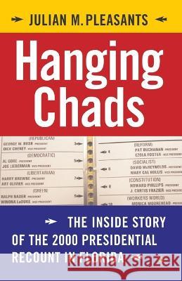 Hanging Chads: The Inside Story of the 2000 Presidential Recount in Florida Julian Pleasants J. Pleasants 9781349529827 Palgrave MacMillan - książka