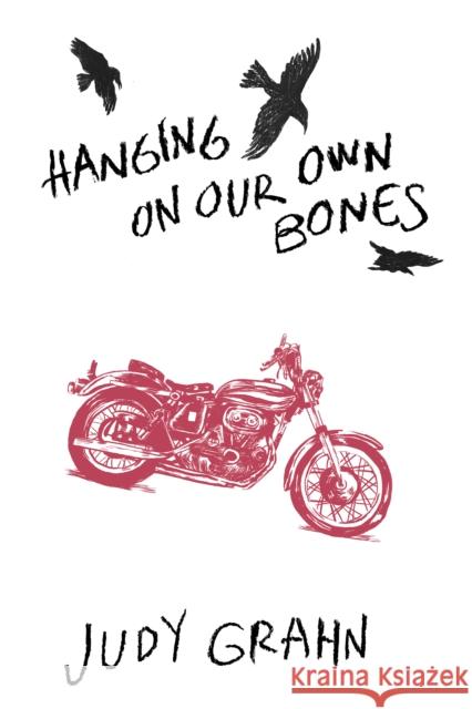 Hanging on Our Own Bones Judy Grahn 9780989036139 Arktoi Books - książka