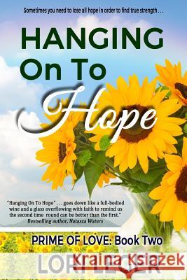 Hanging On To Hope: Prime of Love Book 2 Leger, Lori 9781940305363 Cajunflair Publishing - książka