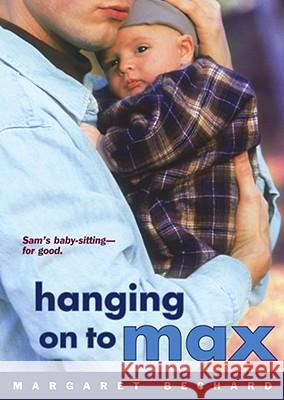 Hanging on to Max Margaret Bechard 9780689862687 Simon Pulse - książka