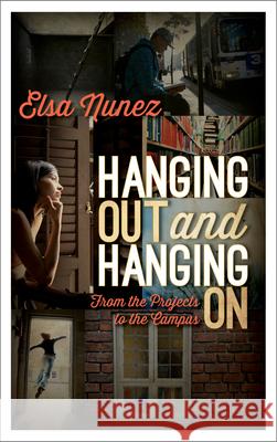 Hanging Out and Hanging on: From the Projects to the Campus Nunez, Elsa 9781475802429 R & L Education - książka