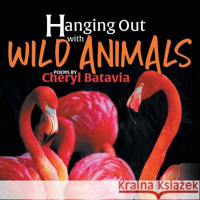 Hanging Out with Wild Animals - Book One Cheryl Batavia   9781643146096 Authors Press - książka