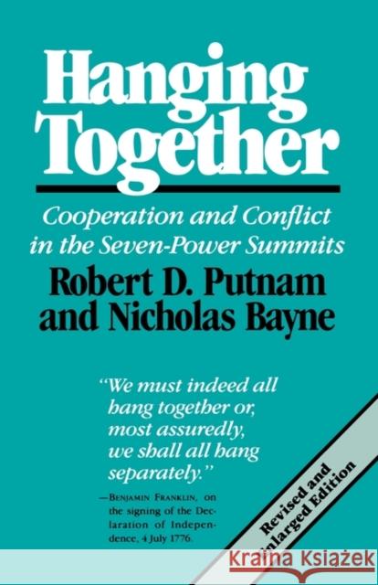 Hanging Together: Cooperation and Conflict in the Seven-Power Summits, Revised and Enlarged Edition Robert D. Putnam, Nicholas Bayne 9780674372269 Harvard University Press - książka