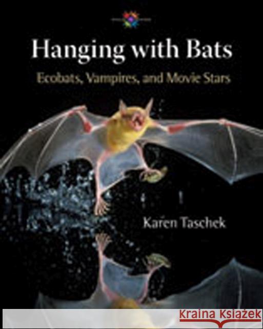 Hanging with Bats: Ecobats, Vampires, and Movie Stars Taschek, Karen 9780826344038 University of New Mexico Press - książka