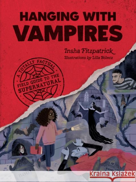 Hanging with Vampires: A Totally Factual Field Guide to the Supernatural Insha Fitzpatrick 9781683693413 Quirk Books - książka