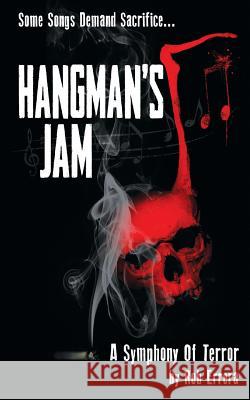 Hangman's Jam: A Symphony Of Terror Errera, Rob 9781548122829 Createspace Independent Publishing Platform - książka