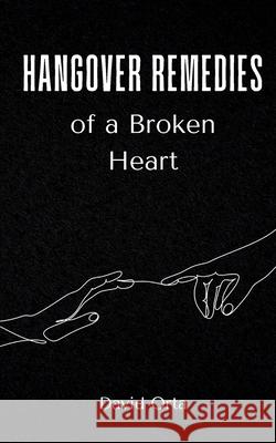 Hangover Remedies of a Broken Heart David Orta 9789360943776 Bookleaf Publishing - książka
