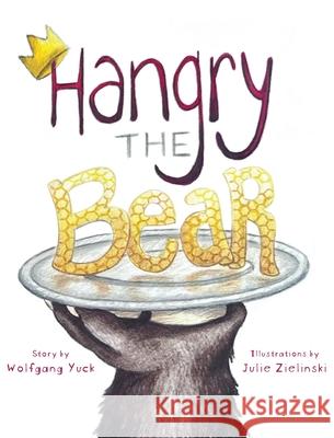 Hangry the Bear Wolfgang Yuck Julie Zielinski 9781966369585 Belle Isle Books - książka