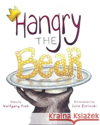 Hangry the Bear Wolfgang Yuck Julie Zielinski 9781966369592 Belle Isle Books - książka
