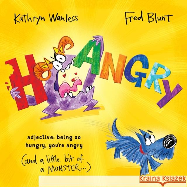 Hangry: When you're SO hungry, you're angry (and a little bit of a monster)! Kathryn Wanless 9781800787445 Templar Books - książka