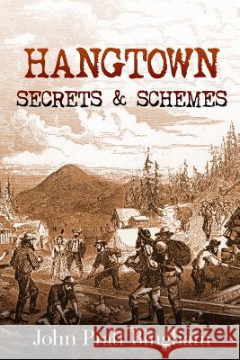 Hangtown: Secrets & Schemes John Pratt Bingham 9780997006124 John Pratt Bingham - książka