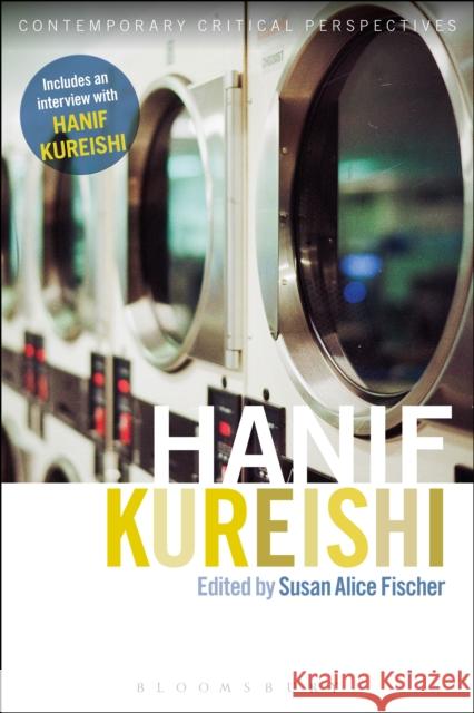 Hanif Kureishi : Contemporary Critical Perspectives Susan Alice Fischer 9781472509154 Bloomsbury Academic - książka