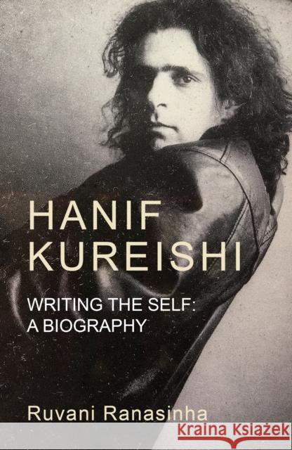 Hanif Kureishi: Writing the Self: a Biography Ranasinha, Ruvani 9781526147394 Manchester University Press - książka