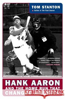 Hank Aaron and the Home Run That Changed America Tom Stanton 9780060722906 Harper Perennial - książka