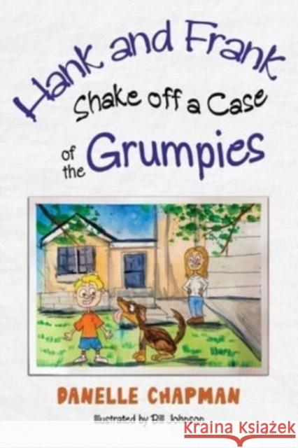 Hank and Frank Shake off a Case of the Grumpies Danelle Chapman 9781838758585 Pegasus Elliot Mackenzie Publishers - książka