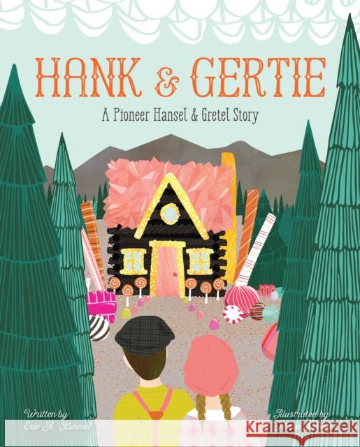 Hank and Gertie: A Pioneer Hansel and Gretel Story Eric A. Kimmel Mara Penny 9781513261225 Westwinds Press - książka