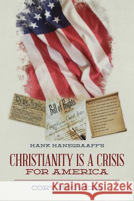 Hank Hanegraaff's Christianity is a Crisis for America Kooyers, Cory 9781507821398 Createspace Independent Publishing Platform - książka