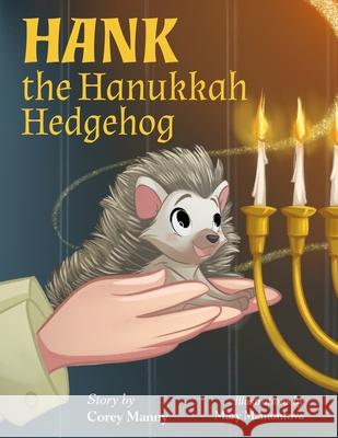 Hank the Hanukkah Hedgehog Corey Manny Mary Mamontova 9781965238479 Prince & Princess Publishing, LLC - książka