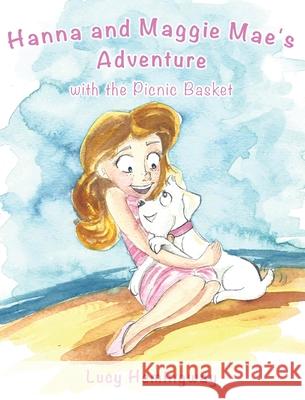 Hanna and Maggie Mae's Adventure with the Picnic Basket Lucy Hemingway 9781498463713 Xulon Press - książka