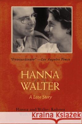 Hanna and Walter: A Love Story Kohner, Hanna &. Walter 9780595465989 iUniverse - książka