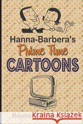 Hanna Barbera's Prime Time Cartoons Raymond, Jr. Valinoti 9781629335889 BearManor Media - książka