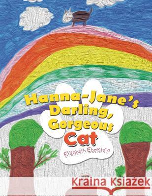 Hanna-Jane's Darling, Gorgeous Cat Elizabeth Eberstein 9781499000856 Xlibris Corporation - książka