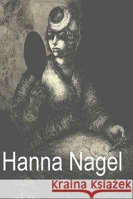 Hanna Nagel: Ich Zeichne Weil Es Mein Leben Ist Fischer-Nagel, Irene 9783765090127 Braun-Verlag - książka