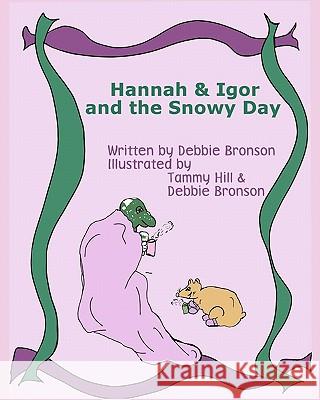 Hannah & Igor And The Snowy Day Bronson, Debbie 9781438264660 Createspace - książka