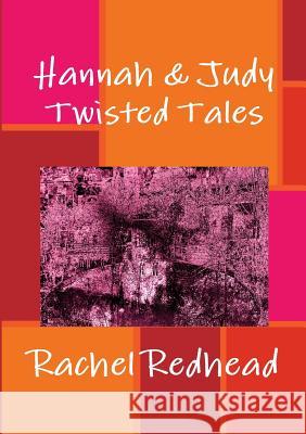 Hannah & Judy: Twisted Tales Rachel Redhead 9781326932039 Lulu.com - książka