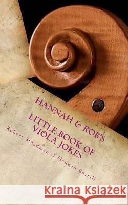 Hannah & Rob's Little Book of Viola Jokes Robert Steadman Hannah Borrill 9781724342614 Createspace Independent Publishing Platform - książka