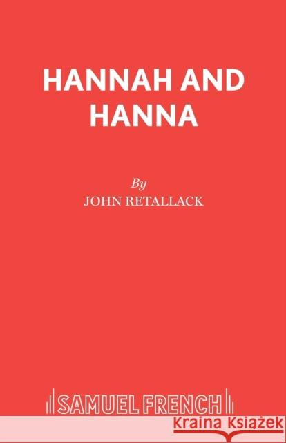 Hannah and Hanna John Retallack 9780573030239 Samuel French Ltd - książka