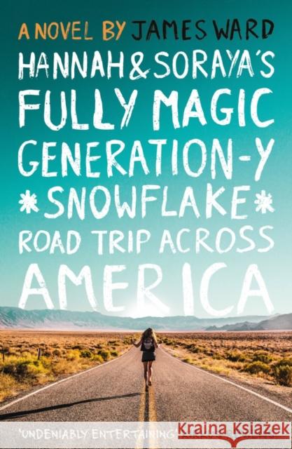 Hannah and Soraya's Fully Magic Generation-Y *Snowflake* Road Trip Across Americ James Ward 9781838595340 Troubador Publishing - książka