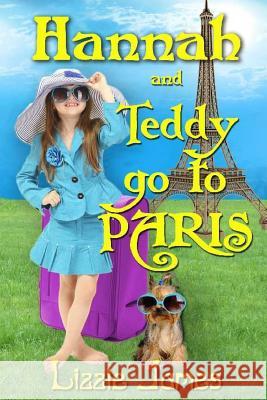 Hannah and Teddy Go to Paris Lizzie James Kathy Krick Rochelle McGrath 9781503218277 Createspace - książka