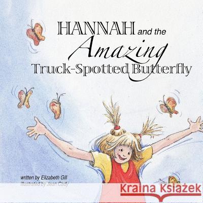 Hannah and the Amazing Truck-Spotted Butterfly Elizabeth Gill Jean Cady 9781505425741 Createspace Independent Publishing Platform - książka